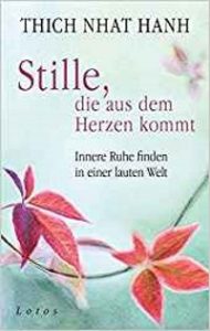 Stille, die aus dem Herzen kommt, von Thich Nhat Hanh