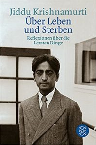 Über Leben und Sterben, Jiddu Krishnamurti